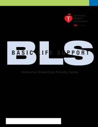 BLSB A S I C L I F E S U P P O R T
Instructor Essentials Faculty Guide
 