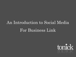 An Introduction to Social Media
      For Business Link
 