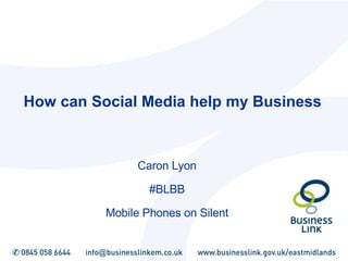 How can Social Media help my Business   Caron Lyon #BLBB Mobile Phones on Silent 