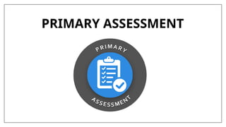 PRIMARY ASSESSMENT
 