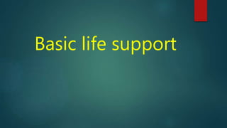 Basic life support
 