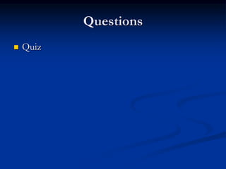 Questions
 Quiz
 
