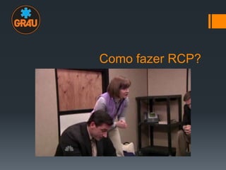 Como fazer RCP?

 