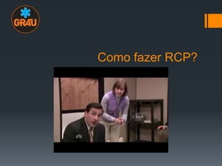 Como fazer RCP?

 
