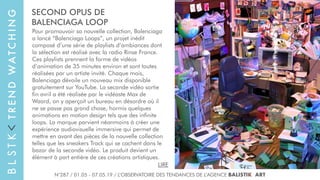 SECOND OPUS DE
BALENCIAGA LOOP
Pour promouvoir sa nouvelle collection, Balenciaga
a lancé “Balenciaga Loops”, un projet in...