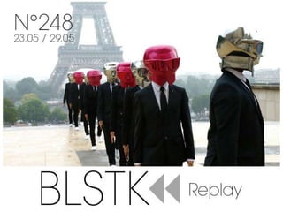 Blstk Replay n°248_la revue luxe et digitale 23.05 au 29.05.18