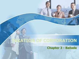 TAXATION OF CORPORATION
            Chapter 3 - Ballada
 