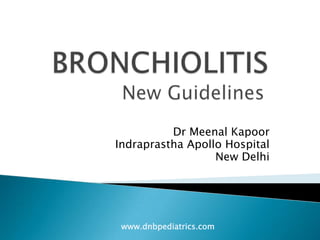 Dr Meenal Kapoor
Indraprastha Apollo Hospital
New Delhi

www.dnbpediatrics.com

 