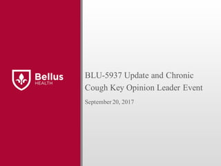 BLU-5937 Update and Chronic
Cough Key Opinion Leader Event
September 20, 2017
 