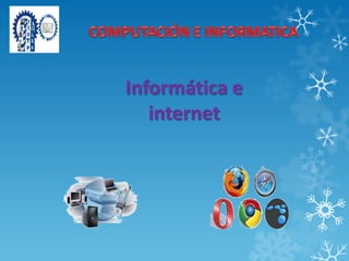 Informática e
internet
 