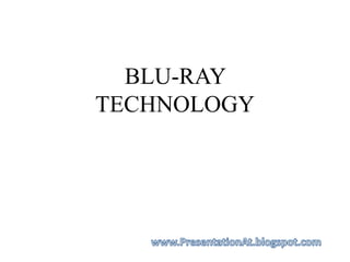 BLU-RAY 
TECHNOLOGY 
 
