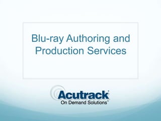 Blu-ray Authoring and Production Services 