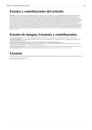 Fuentes y contribuyentes del artículo 10
Fuentes y contribuyentes del artículo
Blu-ray Disc  Fuente: http://es.wikipedia.org/w/index.php?oldid=41987180  Contribuyentes: .Sergio, 00z, 21gramos, 2pac, ALTA DEFINICION, Albireo3000, Ale3d2005, Alecao, Alemosa,
Alhen, Aloctavodia, Alvaro qc, Andreasmperu, Angel GN, Animadelpurgatorio, Apo007, Arafataslan, Armin76, Balderai, Barteik, Biasoli, BlackBeast, Boja, BuffaloBill, Ca in, Camilo,
Capagris, Carlos Castañeda Girón, Carloseinfante, Carutsu, Chusete, Cinabrium, Cobalttempest, CommonsDelinker, Crisneda2000, DDK Be, Daniblanco, Darkpaez, David gonzalez, Death
Master, Demeter unico, Developer, Diablo Cris, Diegazo, Diego 5397, Diegusjaimes, Diosa, Drvanegasr12, Dvelasquez, ESanchez013, Edub, El mago de la Wiki, Elkatch1000, Emijrp, Ernesto
Graf, Excatel, Exorcista, Ezarate, FAR, Fernandopcg, Foundling, Gaeddal, Gaius iulius caesar, Gerard armando, Goodyes, HQX320, HUB, Hackerquaker, Hameryko, Hayato Kanzaki, Hugozam,
Humberto, Isha, Izanartu, JMPerez, Javierito92, Jim88Argentina, Jjvaca, Jodewiki, Jonna087, Jorgebarrios, Josell2, Jotego, Juancdg, Juanfer7, Jynus, Karlozshida, Karshan, Kerplunk!, Kved,
L'irie, Lancaster, Lasai, LeCire, Leodj1992, Leugim1972, LicCARPILAGO, Linfocito B, Linkedark, Lozowski, MaRKiS, Magister Mathematicae, Mansoncc, Manuelt15, Marcecoro,
Mariomario, Martin Rizzo, Matdrodes, Mnts, Montealto, Moraleh, Muro de Aguas, Nax32, Neodop, Netito777, Niqueco, Obelix83, Oscar ., Osiris fancy, Paintman, PatricioAlexanderWiki, Pedro
Nonualco, Platonides, PoLuX124, Poco a poco, Quijote3000, Raii301, Ramjar, Rastrojo, Ratchet, Ravave, Rblanco45, Rcidte, RedTony, Revealer, Reygecko, Ricard Delgado Gonzalo, Roberpl,
Roberto Fiadone, Roke24, Rondador, RoyFocker, Rsg, Savh, Serdie, Serloro, Sermed, Siabef, Sidcc, Silves3wk, Slather NbC, Sonsaz, Speedplus, Stormnight, Super braulio, Supernewton12,
Surfaz, Taichi, Tano4595, TheNava00, Tiagocr, Tidsa, Tirithel, Tomatejc, Tonymza, Ty25, Ugly, Vanbasten 23, Varusso, Veon, Vic Fede, Vilaboa, Vitamine, Wilfredor, Xabier, Zeyckler, Zufs,
655 ediciones anónimas
Fuentes de imagen, Licencias y contribuyentes
Archivo:Blue-ray Disc logo.png  Fuente: http://es.wikipedia.org/w/index.php?title=Archivo:Blue-ray_Disc_logo.png  Licencia: Public Domain  Contribuyentes: Sony & Panasonic
Archivo:Blu-ray 200GB.jpg  Fuente: http://es.wikipedia.org/w/index.php?title=Archivo:Blu-ray_200GB.jpg  Licencia: Trademarked  Contribuyentes: Original uploader was Rtty66uyuyty at
en.wikipedia (Original text : Sanders Poel)
Archivo:IFA 2005 Panasonic Blu-ray Disc Single Layer 25GB BD-RE (LM-BRM25) (Cartridge) (by HDTVTotalDOTcom).jpg  Fuente:
http://es.wikipedia.org/w/index.php?title=Archivo:IFA_2005_Panasonic_Blu-ray_Disc_Single_Layer_25GB_BD-RE_(LM-BRM25)_(Cartridge)_(by_HDTVTotalDOTcom).jpg  Licencia:
Creative Commons Attribution-Sharealike 2.5  Contribuyentes: User:Andreas -horn- Hornig
Archivo:Blu-ray regions with key.png  Fuente: http://es.wikipedia.org/w/index.php?title=Archivo:Blu-ray_regions_with_key.png  Licencia: Public Domain  Contribuyentes: see image history
Archivo:Commons-logo.svg  Fuente: http://es.wikipedia.org/w/index.php?title=Archivo:Commons-logo.svg  Licencia: logo  Contribuyentes: User:3247, User:Grunt
Licencia
Creative Commons Attribution-Share Alike 3.0 Unported
http://creativecommons.org/licenses/by-sa/3.0/
 