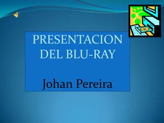 PRESENTACION  DEL BLU-RAY Johan Pereira 