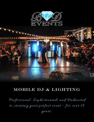 MOBILE DJ & LIGHTING
Professional, Sophisticated, and Dedicated
to creating your perfect event - for over 14
years.
 