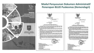 Modul Penyusunan Dokumen Administratif
Penerapan BLUD Puskesmas (Kemendagri)
 