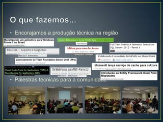 • Encorajamos a produção técnica na região




                     Faça parte!
        http://www.bludotnet.com.br/feed/
               ASSINE NOSSO        RSS!
 