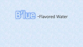 B’lue -Flavored Water
 