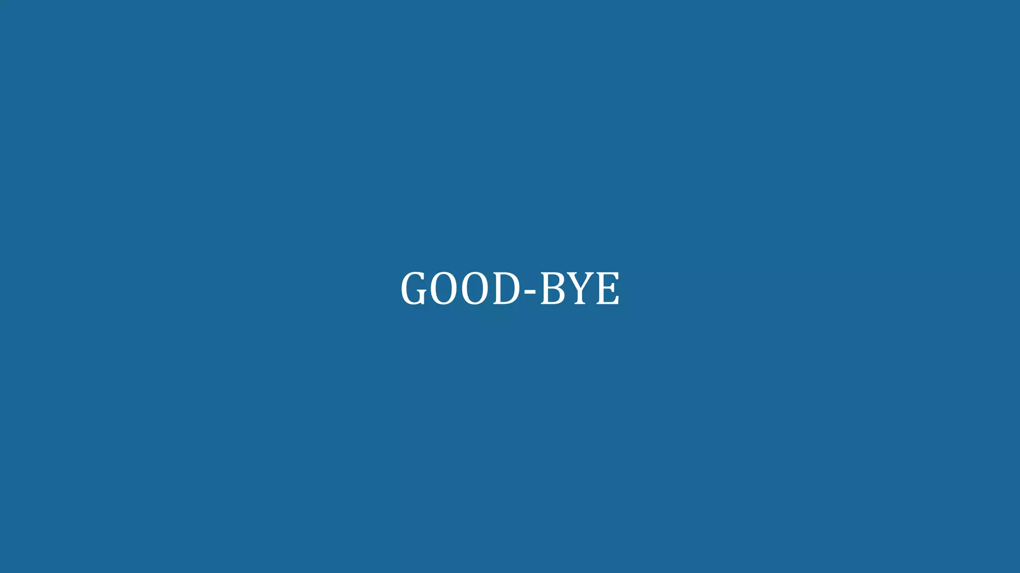 GOOD-BYE
 