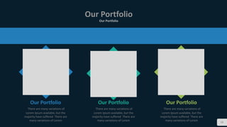 18
Our Portfolio
Our Portfolio
Our Portfolio
There are many variations of
Lorem Ipsum available, but the
majority have suffered There are
many variations of Lorem
Our Portfolio
There are many variations of
Lorem Ipsum available, but the
majority have suffered There are
many variations of Lorem
Our Portfolio
There are many variations of
Lorem Ipsum available, but the
majority have suffered There are
many variations of Lorem
 