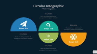 78
Circular Infographic
Circular Infographic
459,769K
There are many variations of
passages of lorem ipsum available
459,769K
There are many variations of
passages of lorem ipsum available
459,769K
There are many variations of
passages of lorem ipsum available
459,769K
There are many variations of
passages of lorem ipsum available
Simple Text
Simple Text
Simple Text
Simple Text
 
