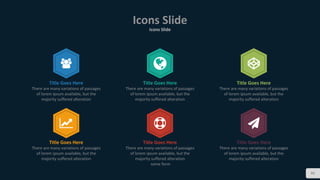 80
Icons Slide
Icons Slide
Title Goes Here
There are many variations of passages
of lorem ipsum available, but the
majority suffered alteration
Title Goes Here
There are many variations of passages
of lorem ipsum available, but the
majority suffered alteration
Title Goes Here
There are many variations of passages
of lorem ipsum available, but the
majority suffered alteration
Title Goes Here
There are many variations of passages
of lorem ipsum available, but the
majority suffered alteration
Title Goes Here
There are many variations of passages
of lorem ipsum available, but the
majority suffered alteration
some form
Title Goes Here
There are many variations of passages
of lorem ipsum available, but the
majority suffered alteration
 