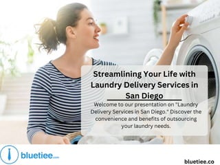 Streamlining Your Life with
Laundry Delivery Services in
San Diego
Welcome to our presentation on "Laundry
Delivery Services in San Diego." Discover the
convenience and benefits of outsourcing
your laundry needs.
bluetiee.co
 