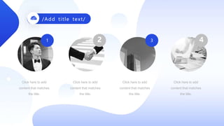 1 2 3 4
Click here to add
content that matches
the title.
Click here to add
content that matches
the title.
Click here to add
content that matches
the title.
Click here to add
content that matches
the title.
/Add title text/
 