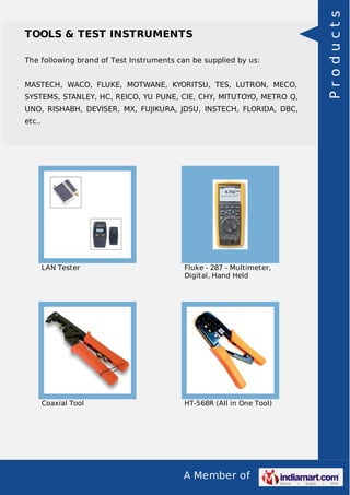 A Member of
TOOLS & TEST INSTRUMENTS
The following brand of Test Instruments can be supplied by us:
MASTECH, WACO, FLUKE, ...