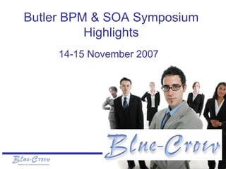 Butler BPM & SOA Symposium
          Highlights
     14-15 November 2007
 