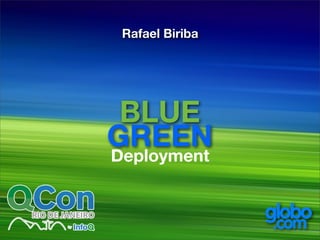 Rafael Biriba 
GBRLEUEEN Deployment 
 