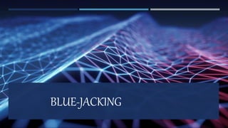 BLUE-JACKING
 
