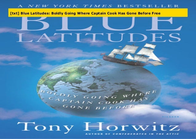 Txt Blue Latitudes Boldly Going Where Captain Cook Has Gone Before Txt Blue Latitudes Boldly Going Where Captain Cook Has Gone Before