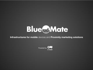 Infrastructures for mobile devices and Proximity marketing solutions
Powered by
 