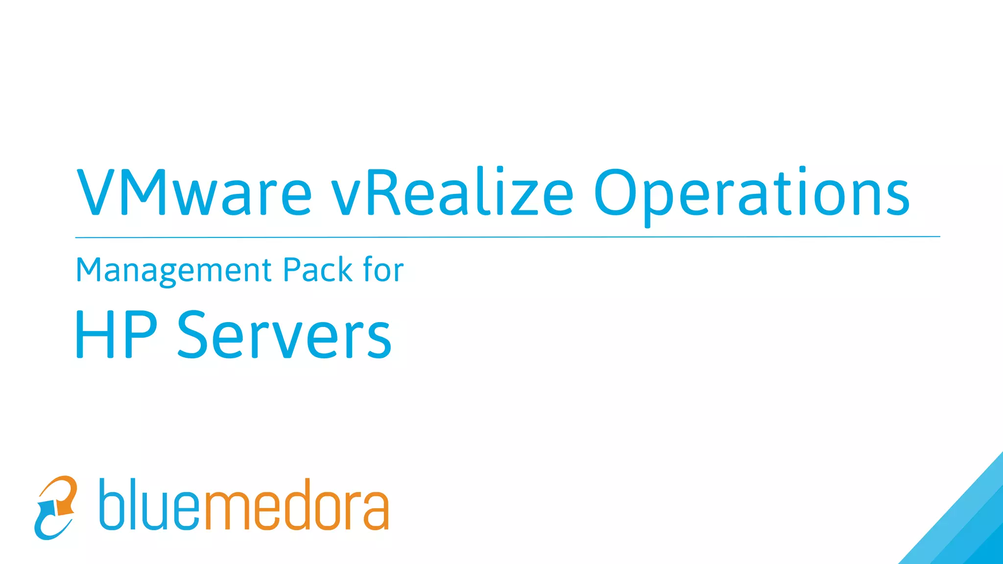 VMware vRealize Operations
Management Pack for
HP Servers
 