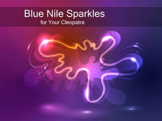Blue Nile Sparkles
for Your Cleopatra
 