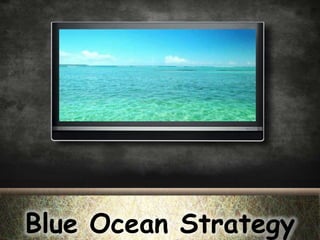 Blue Ocean Strategy
 