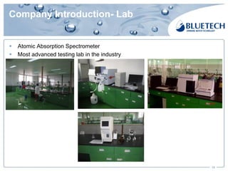 Company Introduction- Lab
§ Atomic Absorption Spectrometer
§ Most advanced testing lab in the industry
10
 