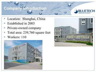 3
§ Location: Shanghai, China
§ Established in 2003
§ Private-owned company
§ Total area: 239,760 square feet
§ Workers: 110
Company Introduction
 