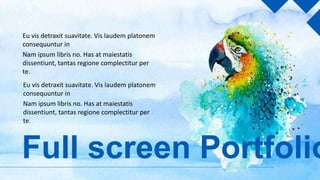 感谢您下载包图网平台上提供的PPT作品，为了您和包图网以及原创作者的利益，请勿复制、传播、销售，否则将承担法律责任！包图网将对作品进行维权，按照传播下载次数进行十倍的索取赔偿！
ibaotu.com
Full screen Portfolio
Eu vis detraxit suavitate. Vis laudem platonem
consequuntur in
Nam ipsum libris no. Has at maiestatis
dissentiunt, tantas regione complectitur per
te.
Eu vis detraxit suavitate. Vis laudem platonem
consequuntur in
Nam ipsum libris no. Has at maiestatis
dissentiunt, tantas regione complectitur per
te.
 