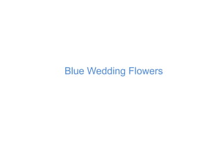 Blue Wedding Flowers
 