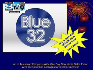 A Lin Television Company-Wide One Day New Media Sales Event with special online packages for local businesses! It’s a one day WTNH.com  Online Sale April 22nd! 