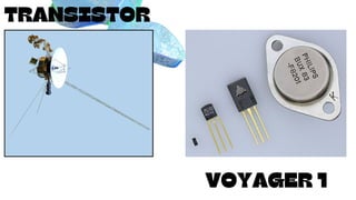 TRANSISTOR
VOYAGER 1
 