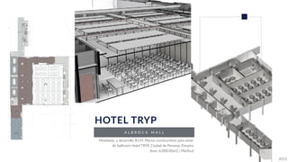A L B R O C K M A L L
HOTEL TRYP
Modelado, y desarrollo B.I.M. Planos construc[vos para areas
de ballroom Hotel TRYP, Ciudad de Panama, Panama
Area: 6,000.00m2 | MarAzul
2013
 