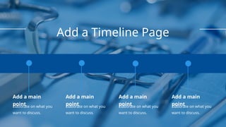 Add a Timeline Page
Add a main
point
Elaborate on what you
want to discuss.
Add a main
point
Elaborate on what you
want to discuss.
Add a main
point
Elaborate on what you
want to discuss.
Add a main
point
Elaborate on what you
want to discuss.
 