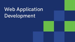 Web Application
Development
 