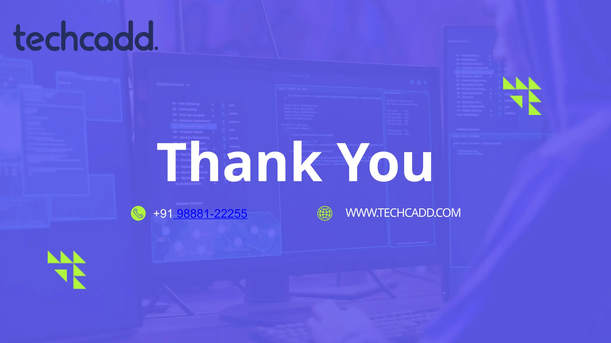 Thank You
+91 98881-22255 WWW.TECHCADD.COM
 