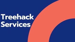 Treehack
Services
 