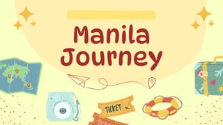 Manila
Journey
 