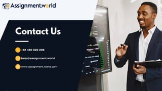Contact Us
+61 480 020 208
www.assignment.world.com
help@assignment.world
 